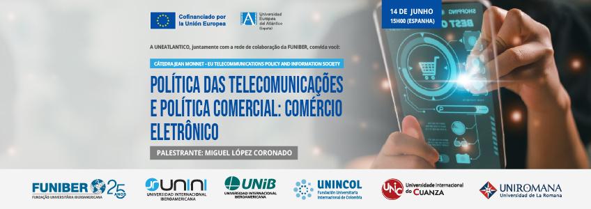 Unic-webinar-política-de-telecomunicações-e-política-comercial-comércio-electrónico